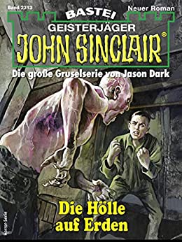 Ian Rolf Hill  -  John Sinclair 2313: Die Hölle auf Erden