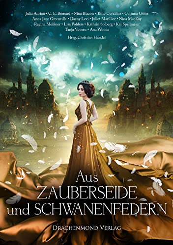 Cover: Christian Handel  -  Aus Zauberseide und Schwanenfedern: Eine märchenhafte Anthologie
