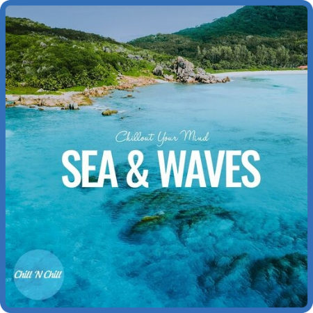 VA - Sea and Waves  Chillout Your Mind (2022)