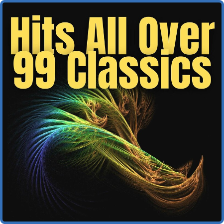 Various Artists - Hits All Over - 99 Classics (2022)