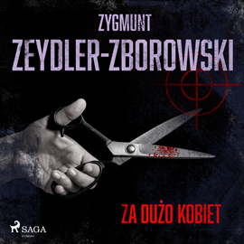 Zygmunt Zeydler-Zborowski - Za dużo kobiet