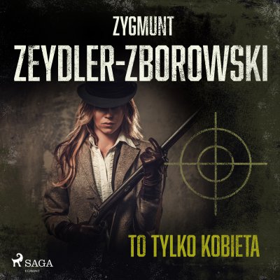 Zygmunt Zeydler-Zborowski - To tylko kobieta