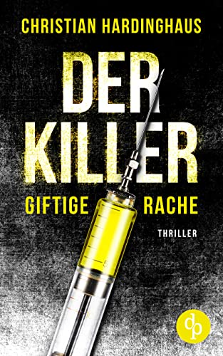 Cover: Hardinghaus, Christian  -  Der Killer: Giftige Rache