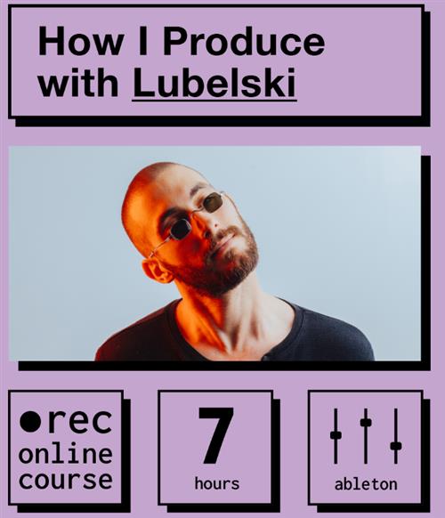 IO Music Academy –  How I Produce with Lubelski