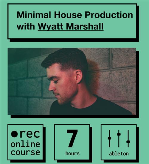 IO Music Academy -  Minimal House Production with Wyatt Marshall