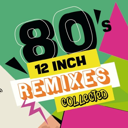 80's 12-Inch Remixes Collected (2022)