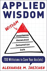 Applied Wisdom 700 Witticisms to Save Your Assets