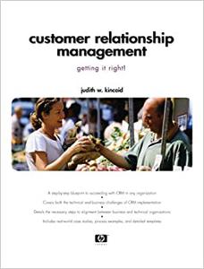 Customer Relationship Management Getting It Right!
