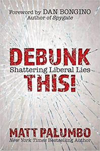 Debunk This! Shattering Liberal Lies