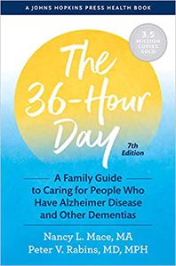 The 36-Hour Day A Family Guide to Caring for People Who Have Alzheimer Disease and Other Dementias