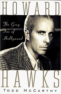 Howard Hawks The Grey Fox of Hollywood