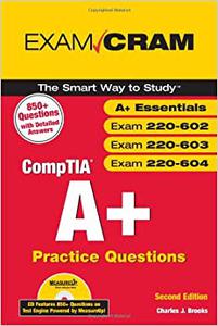 Exam Cram CompTIA A+ Practice Questions Essentials, Exams 220-602, 220-603, 220-604