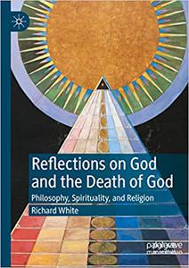Reflections on God and the Death of God Philosophy, Spirituality, and Religion
