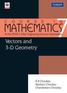 Course in Mathematics for the IIT-JEE and Other Engineering Entrance Examinations Vector and 3-D Geometry