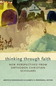 Thinking Through Faith New Perspectives from Orthodox Christian Scholars (Zacchaeus Venture)