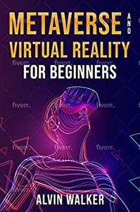 Metaverse and Virtual Reality For Beginners