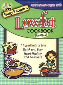 Busy People's Low-Fat Cookbook 7 Ingredients or Less, Quick and Easy, Heart Healthy and Delicious