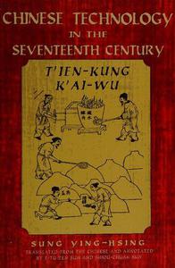 Chinese Technology in the Seventeenth Century T'ien-kung K'ai-wu