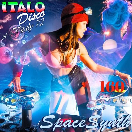 160  VA - Italo Disco & SpaceSynth ot Vitaly 72 (160) - 2022
