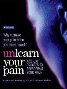 Unlearn Your Pain A 28-day process to reprogram your brain