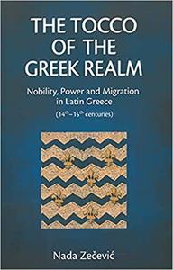 The Tocco of the Greek Realm Nobility, Power and Migration in Latin Greece
