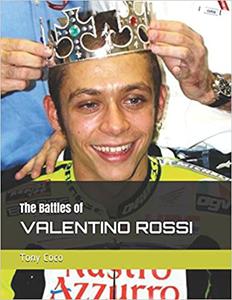 The Battles of Valentino Rossi