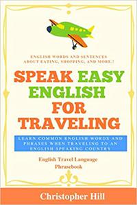Speak Easy English For Traveling Learn common English words and phrases when traveling to an English speaking country
