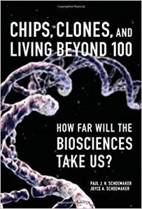 Chips, Clones, and Living Beyond 100 How Far Will the Biosciences Take Us  (Repost)