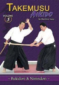Takemusu Aikido Volume 5 Bukidori & Ninindori (Repost)