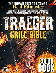The Traeger Grill Bible