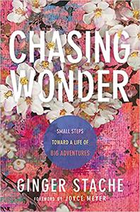 Chasing Wonder Small Steps Toward a Life of Big Adventures