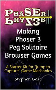 Making Phaser 3 Peg Solitaire Browser Games A Starter Kit for Jump to Capture Game Mechanics