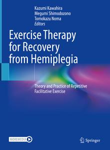 Exercise Therapy for Recovery from Hemiplegia Theory and Practice of Repetitive Facilitative Exercise