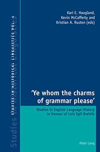 'Ye whom the charms of grammar please' Studies in English Language History in Honour of Leiv Egil Breivik
