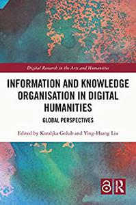 Information and Knowledge Organisation in Digital Humanities Global Perspectives