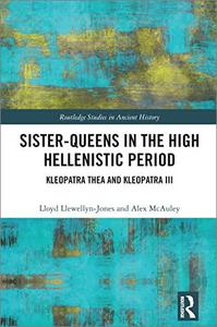 Sister-Queens in the High Hellenistic Period Kleopatra Thea and Kleopatra III