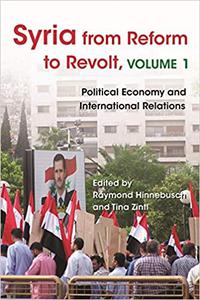 Syria from Reform to Revolt Volume 1 Political Economy and International Relations