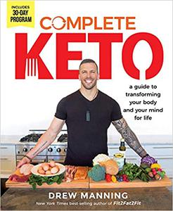 Complete Keto A Guide to Transforming Your Body and Your Mind for Life (Repost)