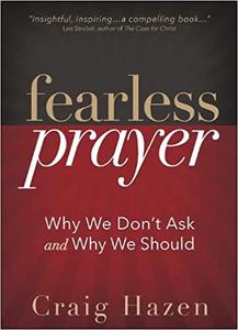Fearless Prayer Why We Don't Ask and Why We Should