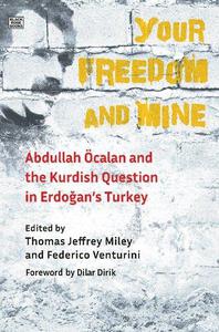Your Freedom and Mine - Abdullah Ocalan and the Kurdish Question in Erdogan's Turkey