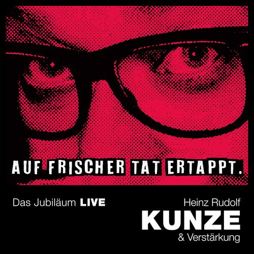 Heinz Rudolf Kunze und Verstaerkung - Auf frischer Tat ertappt (Das Jubilaeum) (2022)