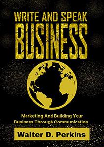 Write And Speak Business  Marketing And Building Your Business Through Communication