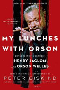 My Lunches with Orson Conversations between Henry Jaglom and Orson Welles