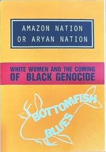 Amazon Nation or Aryan Nation White Women And The Coming Of Black Genocide