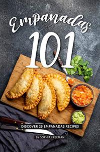 Empanadas 101 Discover 25 Empanadas Recipes
