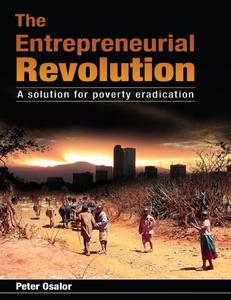 The Entrepreneurial Revolution A Solution for Poverty Eradication