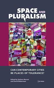 Space and Pluralism Can Contemporary Cities Be Places of Tolerance
