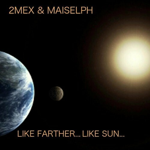 VA - 2Mex & Maiselph - Like Farther... Like Sun... (2022) (MP3)