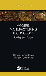 Modern Manufacturing Technology Spotlight on Future