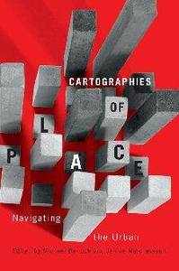 Cartographies of Place Navigating the Urban